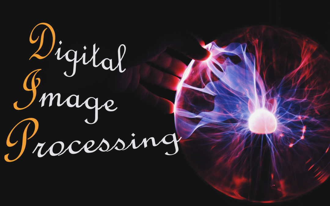 Fundamentals of Digital Image Processing (DIP)