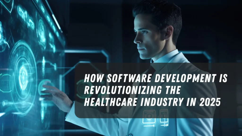 Software Development is Revolutionizing the Healthcare Industry
