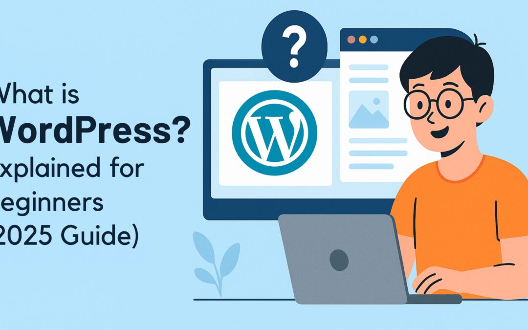 What is WordPress? Explained for Beginners (2025 Guide)