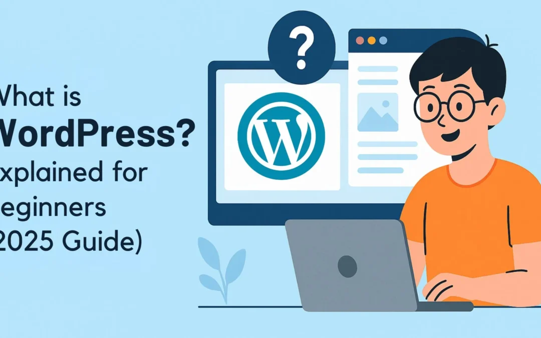 What is WordPress? Explained for Beginners (2025 Guide)