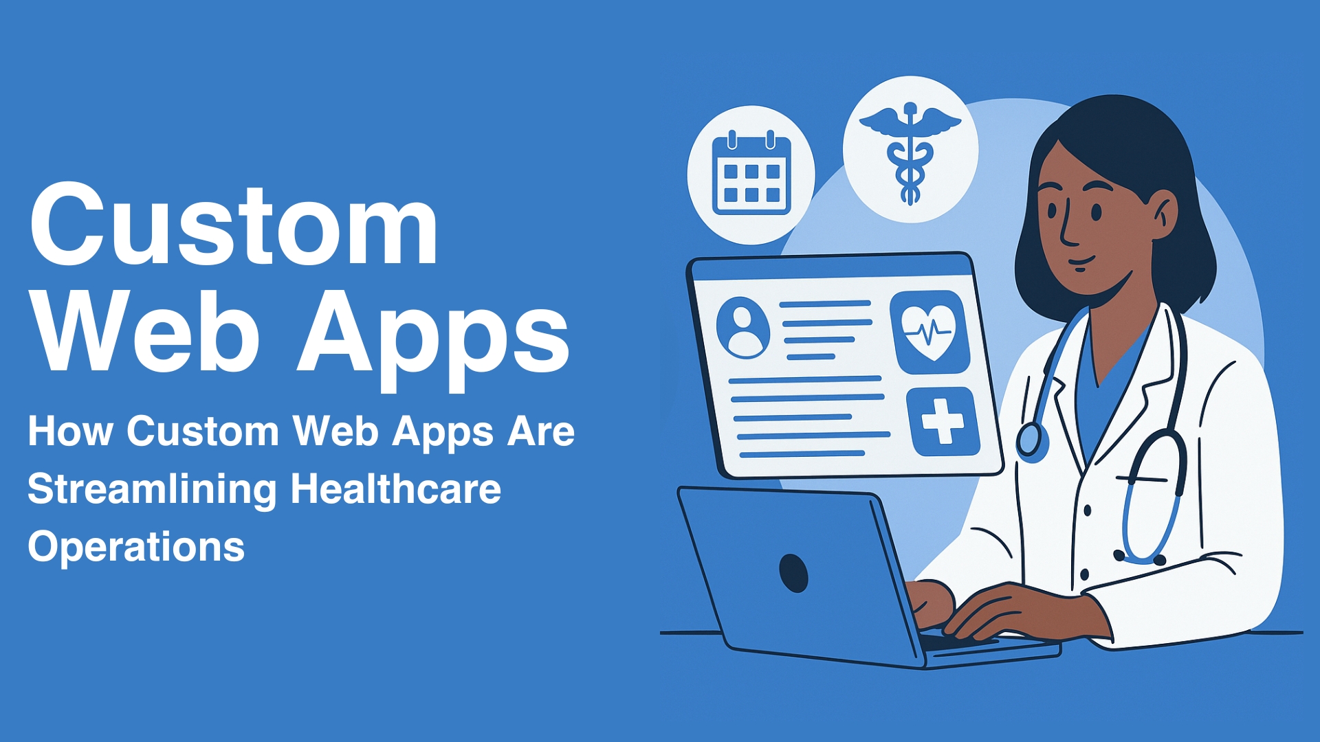 How Custom Web Apps Are Streamlining Healthcare Operations