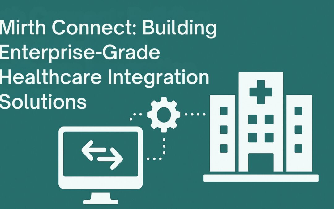 Mirth Connect: Building Enterprise-Grade Healthcare Integration Solutions