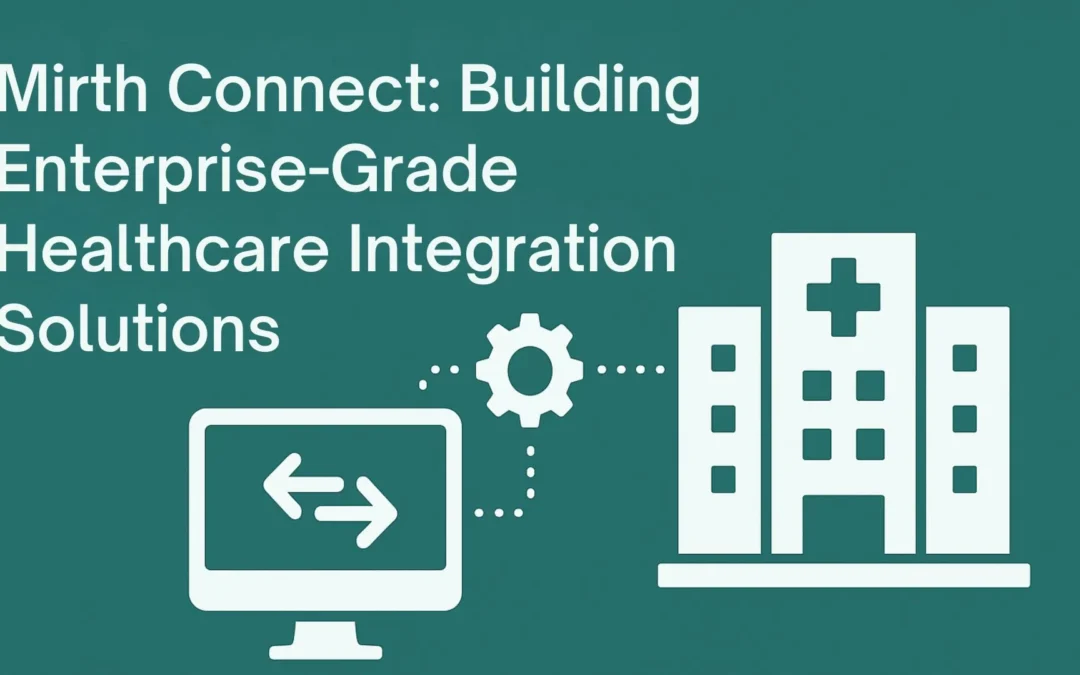 Mirth Connect: Building Enterprise-Grade Healthcare Integration Solutions