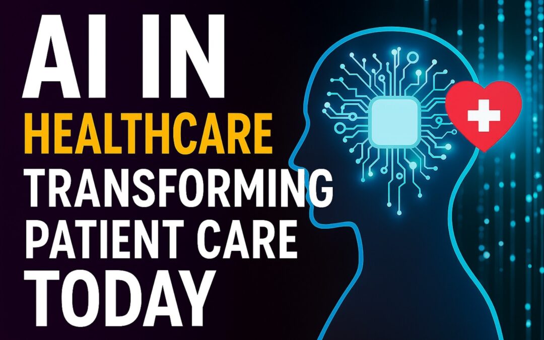 AI in Healthcare: Transforming Patient Care Today