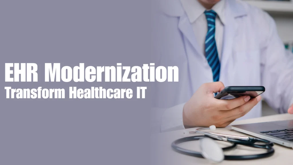 EHR Modernization  Transform Healthcare IT