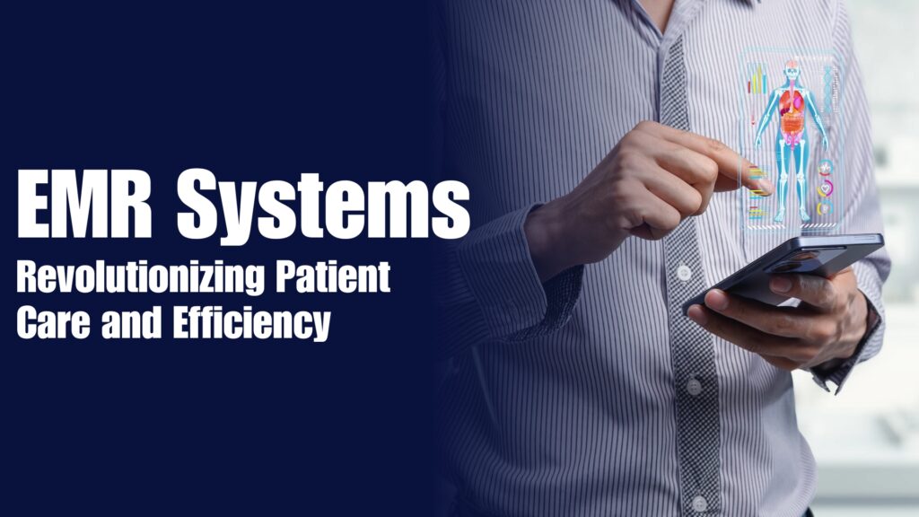 EMR Systems Revolutionizing Patient Care and Efficiency