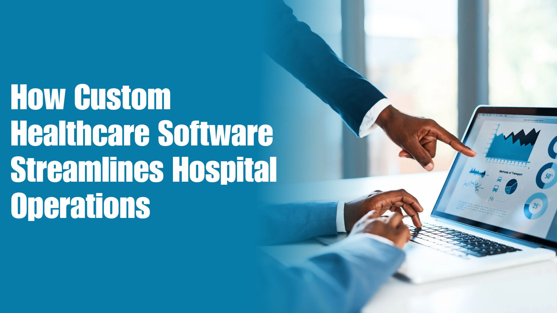 How Custom Healthcare Software Streamlines Hospital Operations