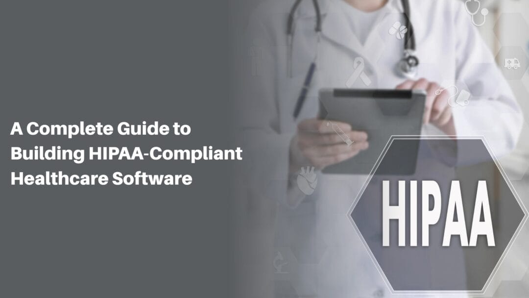 Hipap Software A Complete Guide to Building HIPAA-Compliant Healthcare Software ...