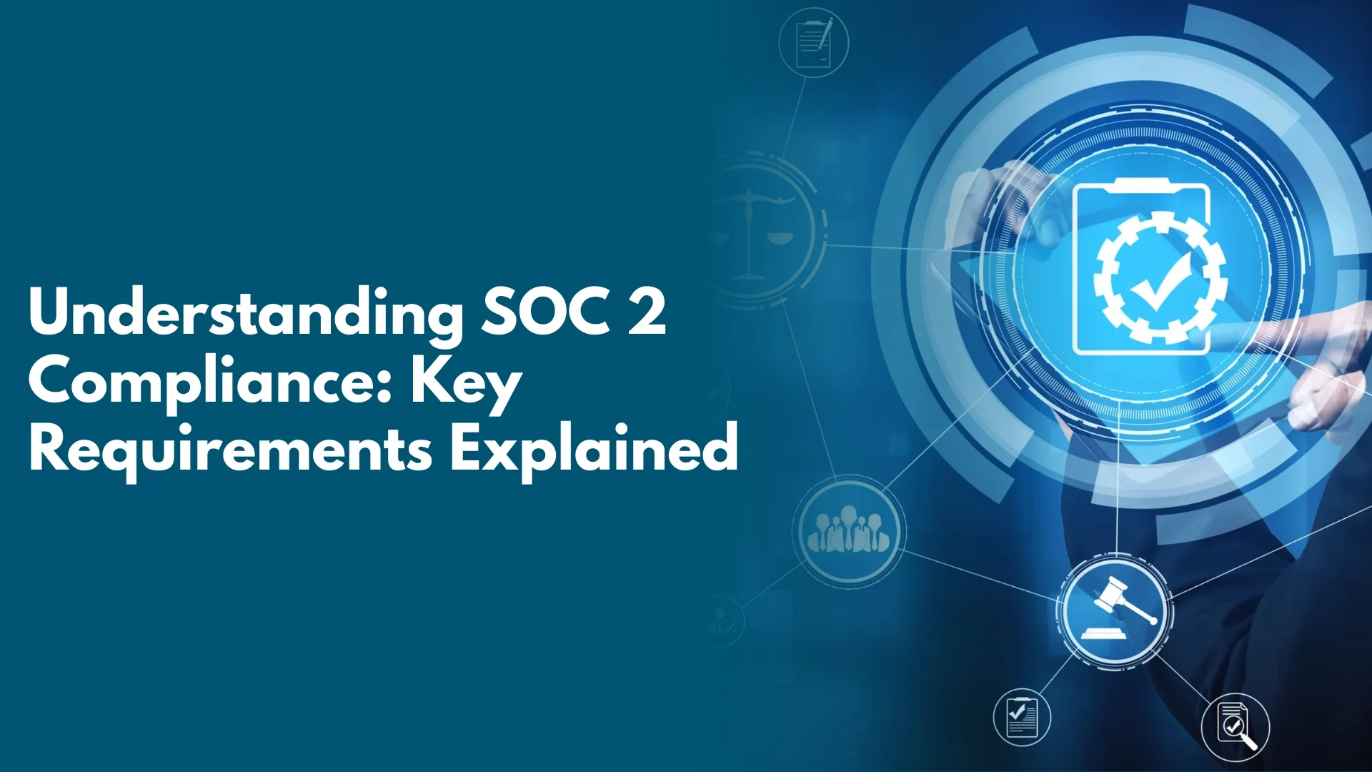 Understanding SOC 2 Compliance Key Requirements Explained