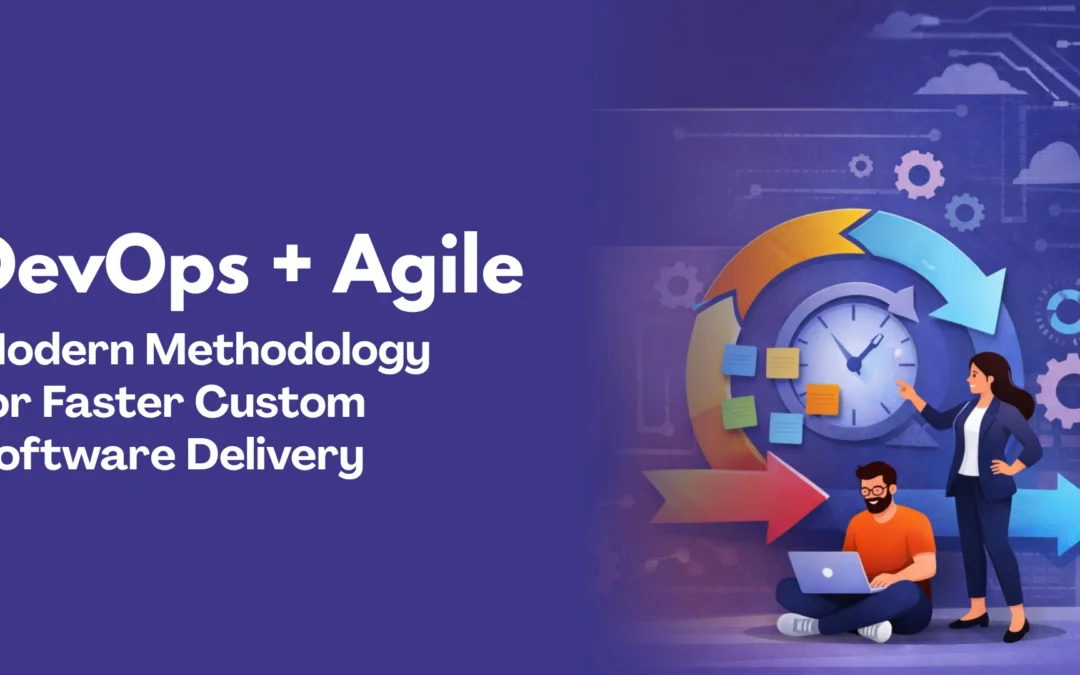 DevOps + Agile: Modern Methodology for Faster Custom Software Delivery