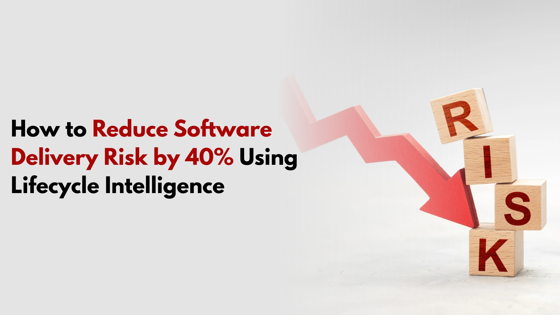 How to Reduce Software Delivery Risk by 40 Using Lifecycle Intelligence