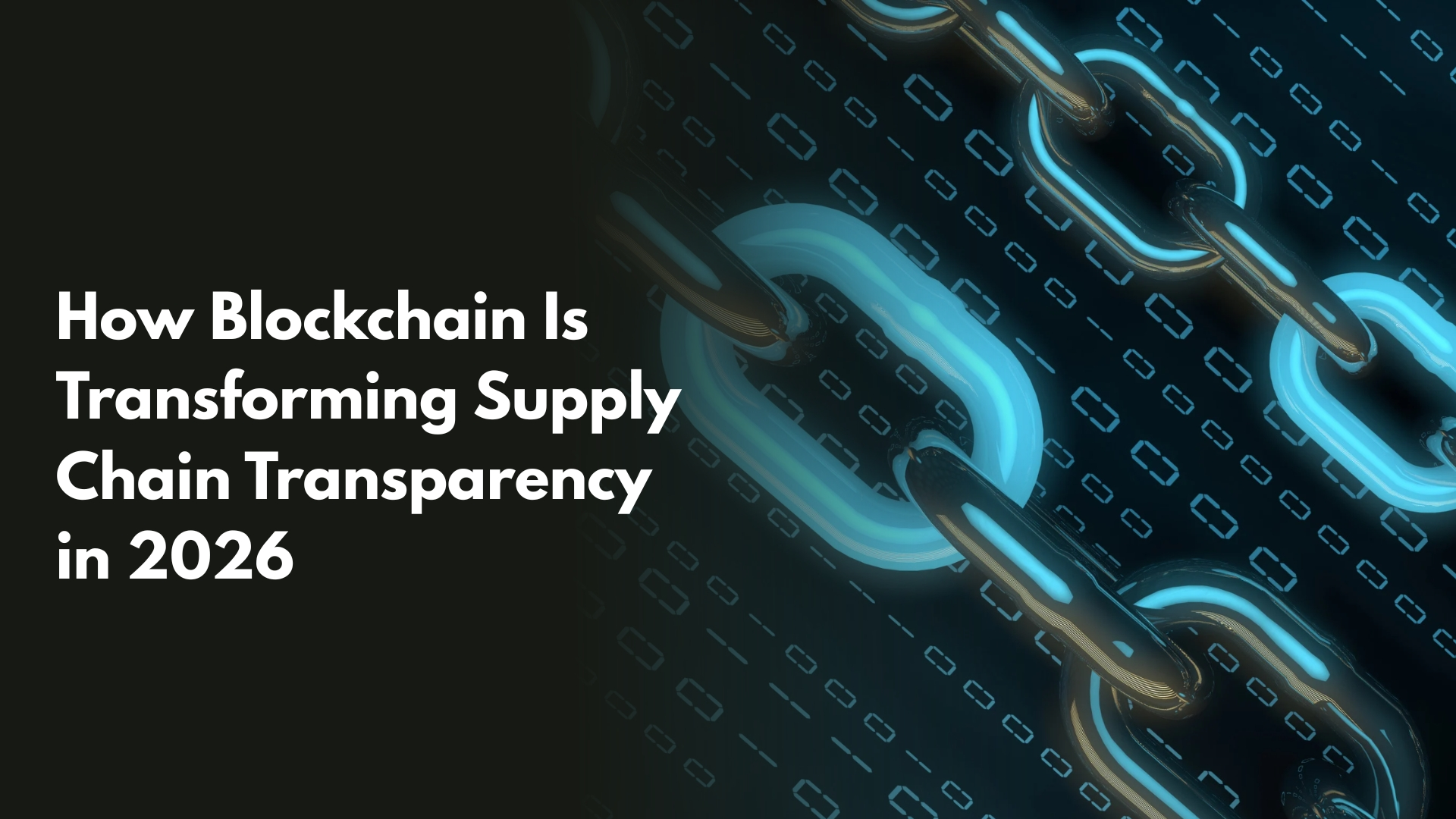 How Blockchain Is Transforming Supply Chain Transparency in 2026