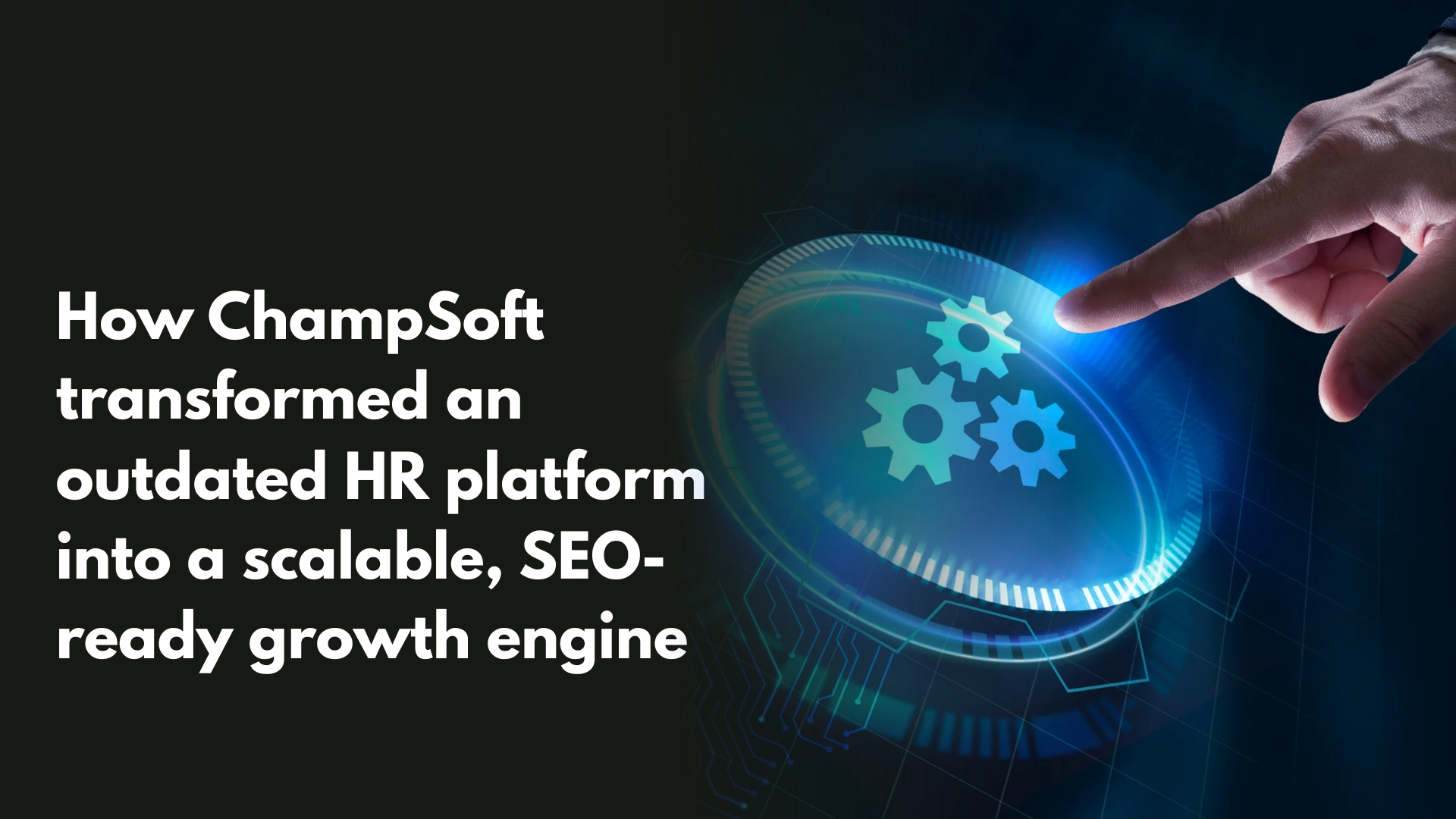 How ChampSoft transformed an outdated HR platform into a scalable, SEO ready growth engine