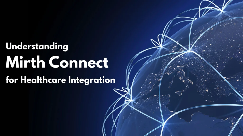 Understanding Mirth Connect for Healthcare Integration