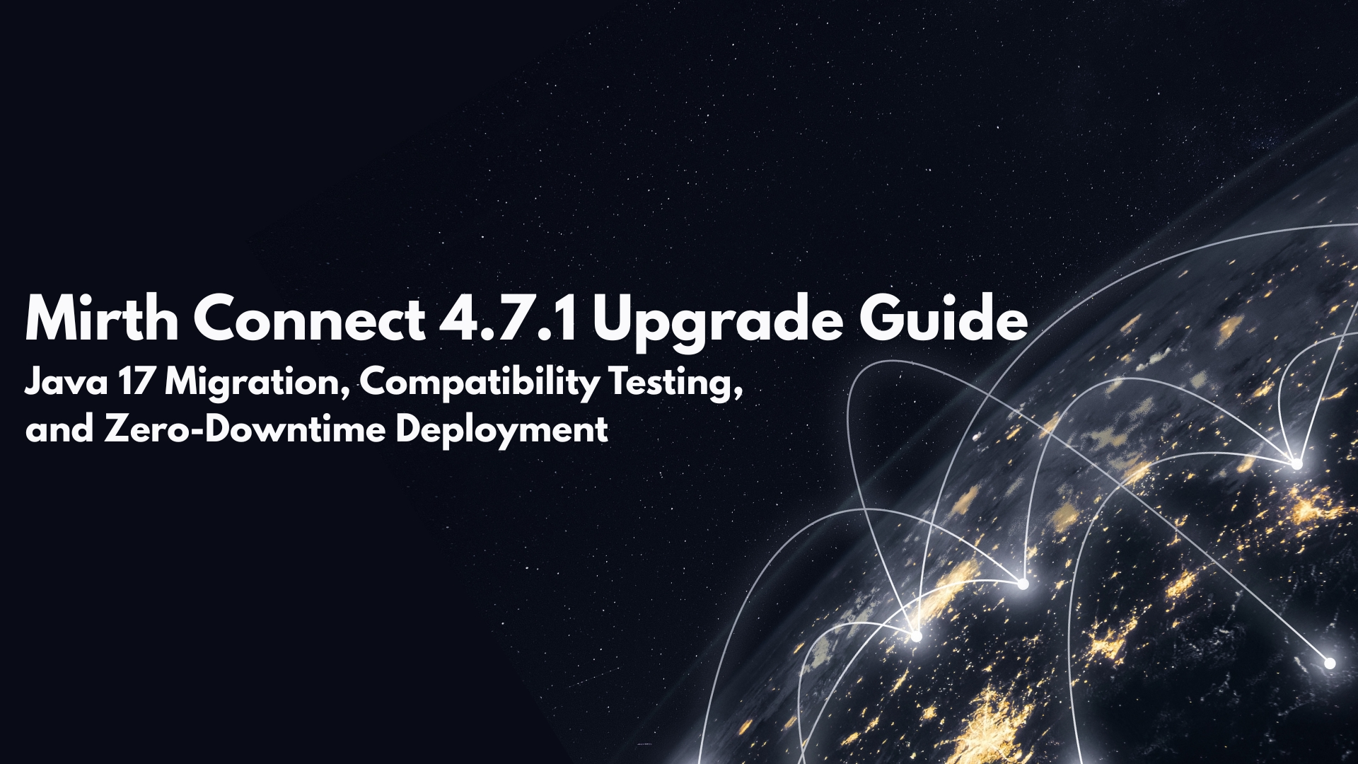 Mirth Connect 4.7.1 Upgrade Guide Java 17 Migration, Compatibility Testing, and Zero Downtime Deployment