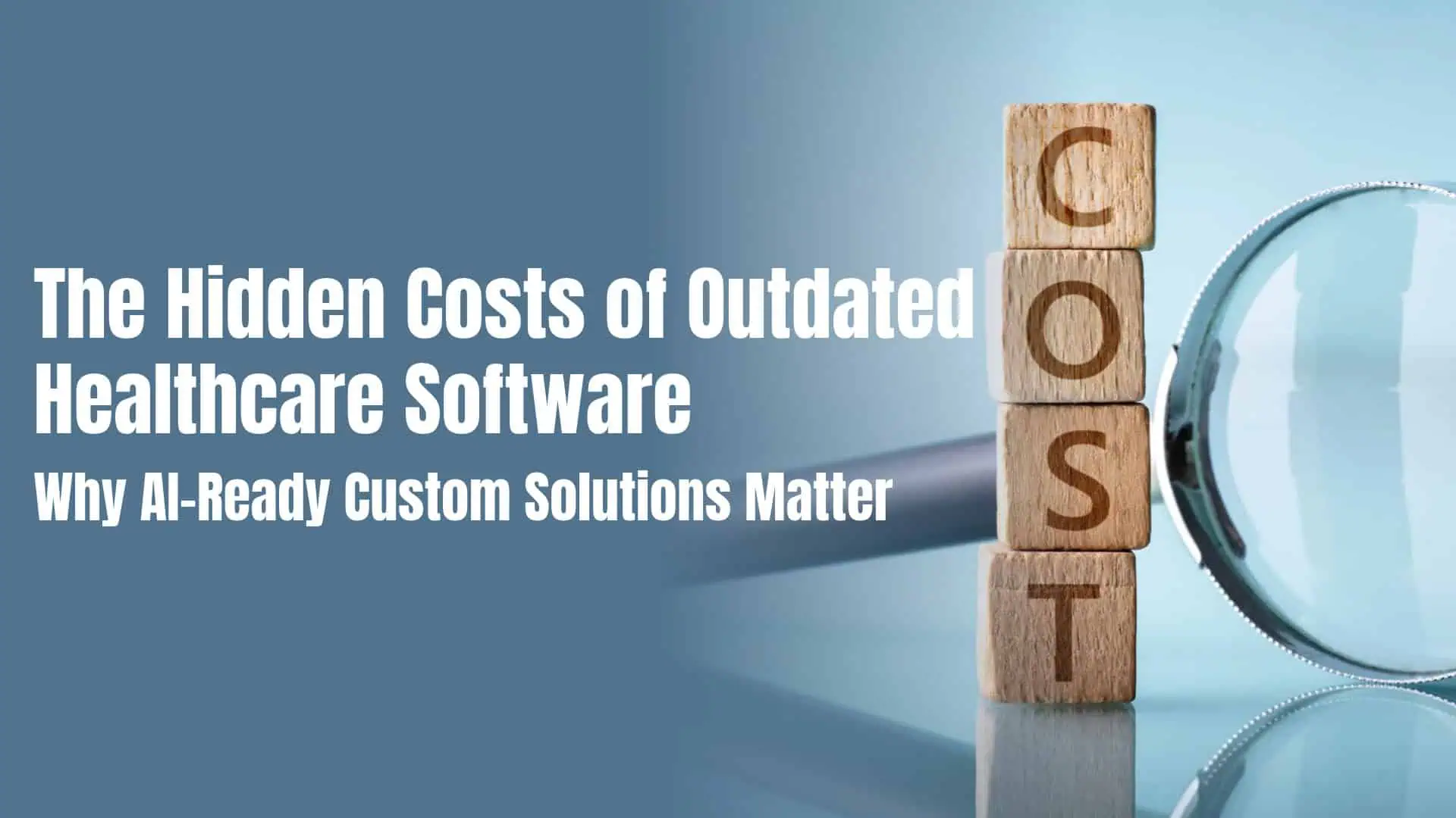 The Hidden Costs of Outdated Healthcare Software